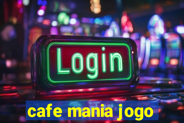 cafe mania jogo